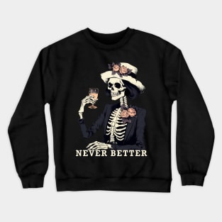 Never Been Better Crewneck Sweatshirt